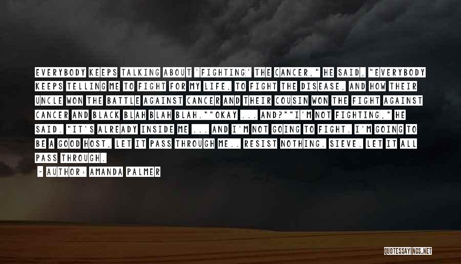 Fighting For Life Quotes By Amanda Palmer