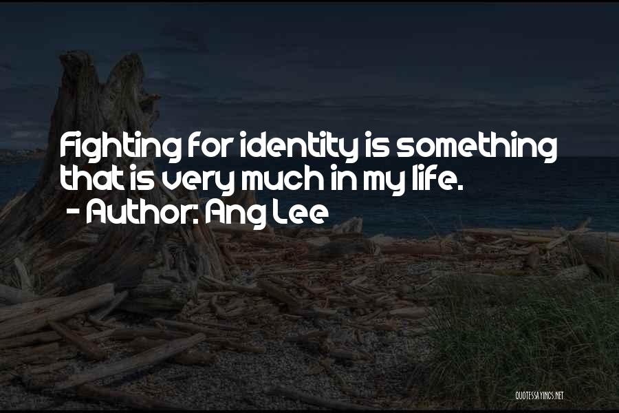 Fighting For Life Quotes By Ang Lee