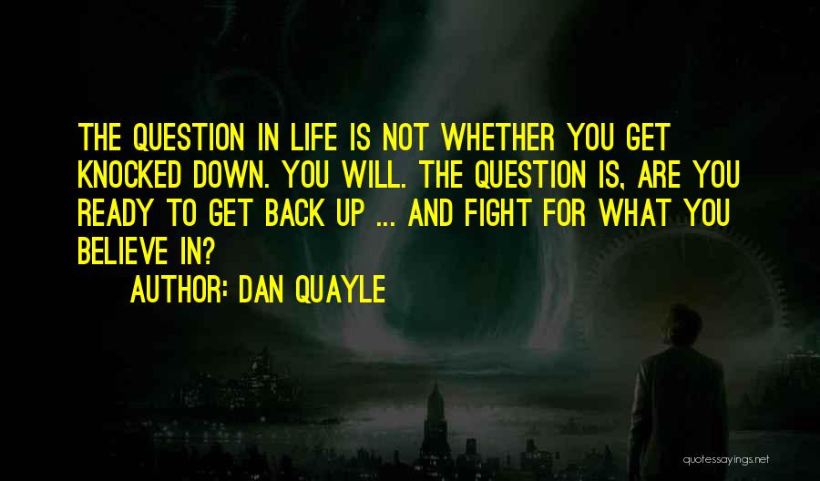 Fighting For Life Quotes By Dan Quayle