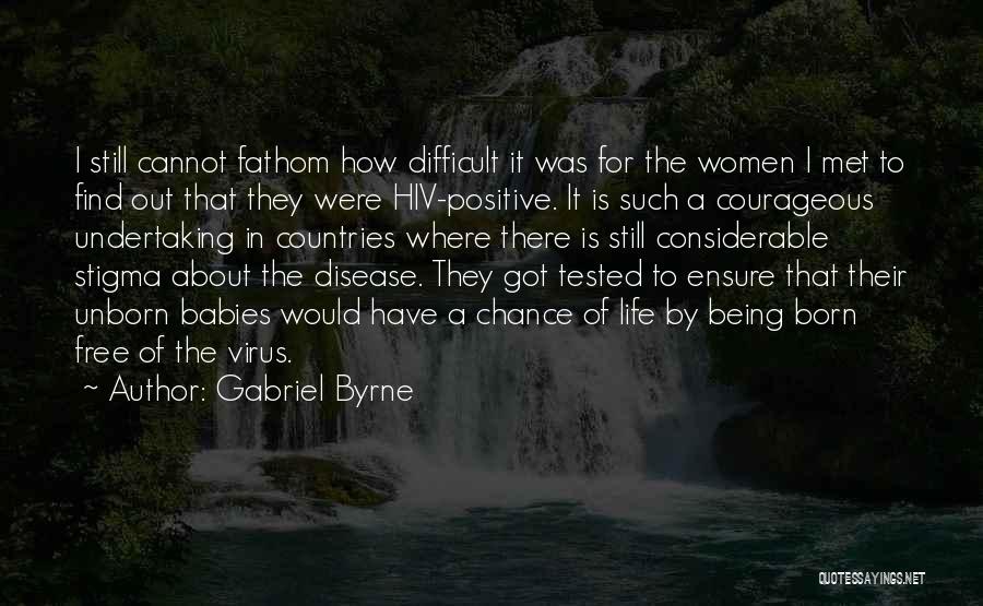 Fighting For Life Quotes By Gabriel Byrne