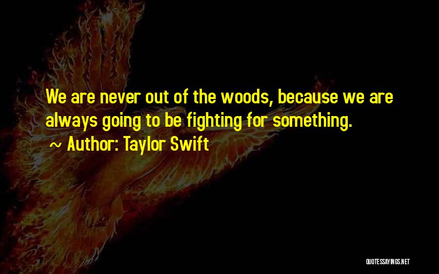 Fighting For Life Quotes By Taylor Swift