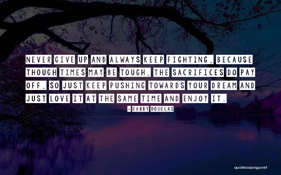 Fighting For Love And Giving Up Quotes By Gabby Douglas Fighting For Love And Giving Up Quotes By Gabby Douglas