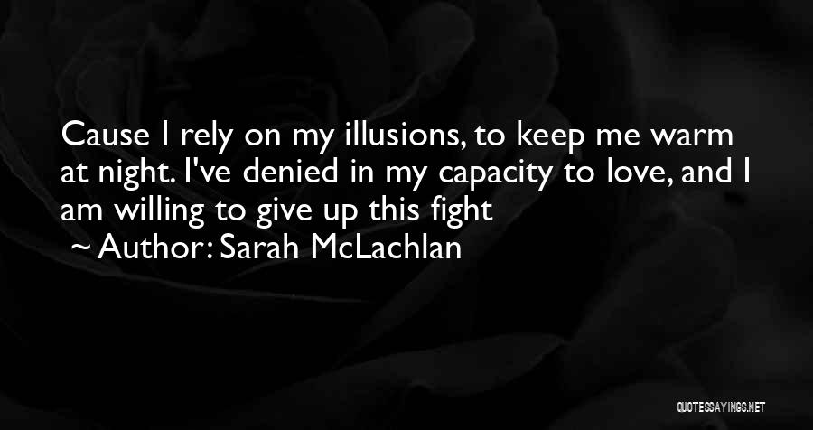 Fighting For Love And Giving Up Quotes By Sarah McLachlan