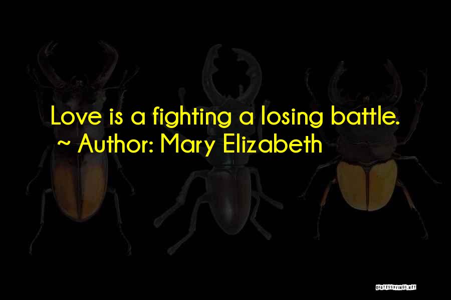 Fighting For Love And Losing Quotes By Mary Elizabeth