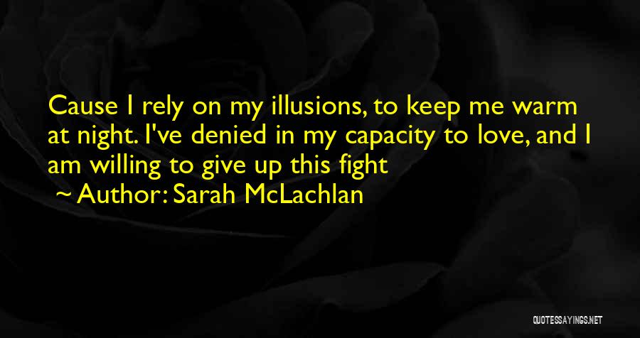 Fighting For Love And Not Giving Up Quotes By Sarah McLachlan