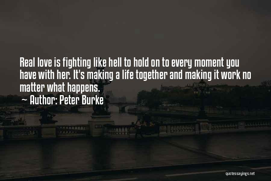 Fighting For Love No Matter What Quotes By Peter Burke