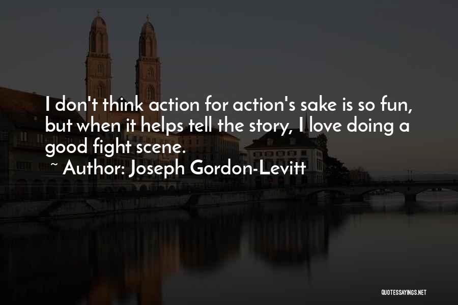 Fighting For Love Quotes By Joseph Gordon-Levitt