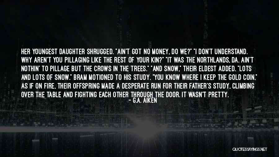 Fighting For My Daughter Quotes By G.A. Aiken Fighting For My Daughter Quotes By G.A. Aiken