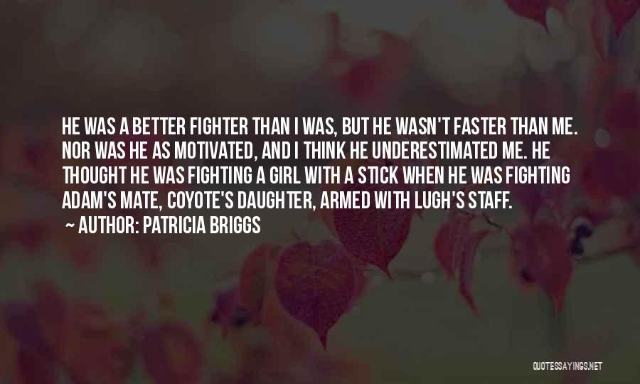 Fighting For My Daughter Quotes By Patricia Briggs