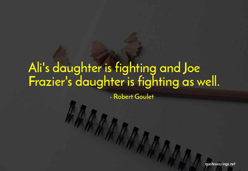 Fighting For My Daughter Quotes By Robert Goulet