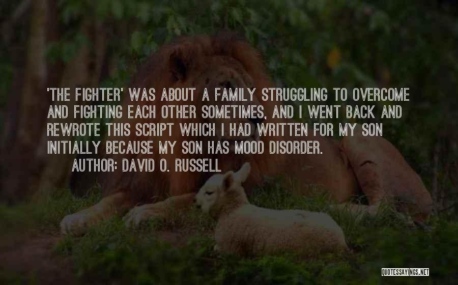 Fighting For My Son Quotes By David O. Russell