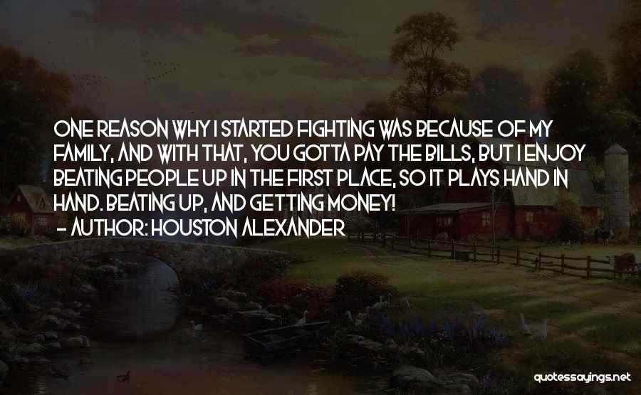 Fighting For No Reason Quotes By Houston Alexander