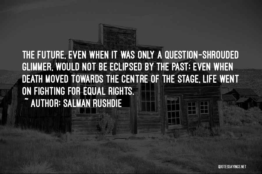 Fighting For Rights Quotes By Salman Rushdie