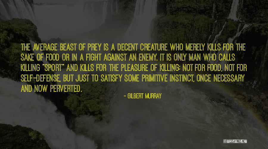 Fighting For Self Quotes By Gilbert Murray