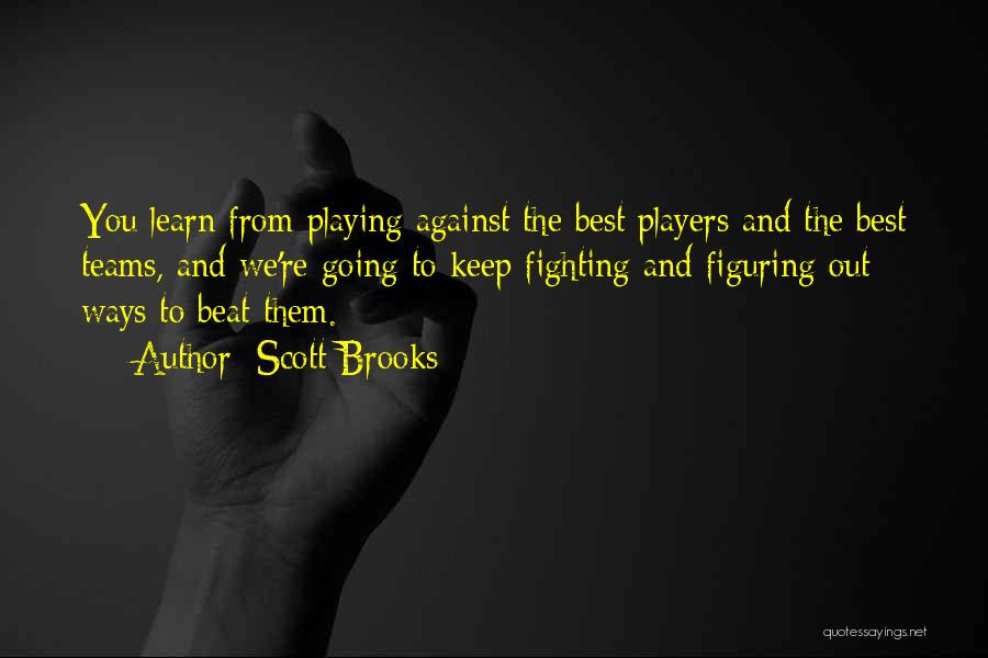 Fighting For Someone You Want Quotes By Scott Brooks