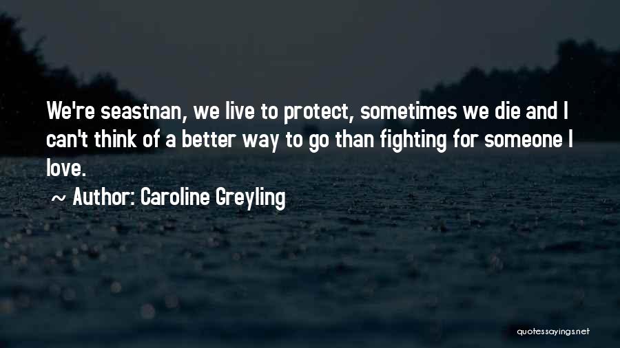 Fighting For Someone's Love Quotes By Caroline Greyling