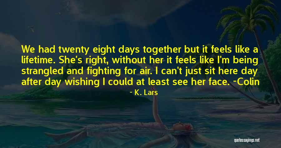 Fighting For Someone's Love Quotes By K. Lars