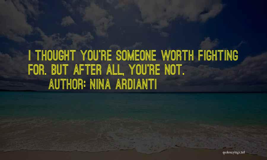Fighting For Someone's Love Quotes By Nina Ardianti