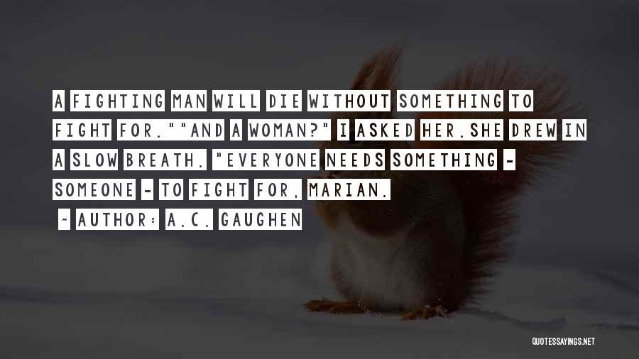 Fighting For Something Quotes By A.C. Gaughen