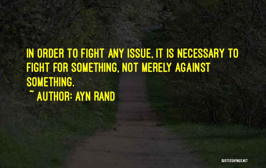 Fighting For Something Quotes By Ayn Rand
