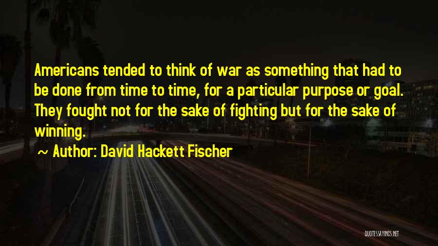 Fighting For Something Quotes By David Hackett Fischer