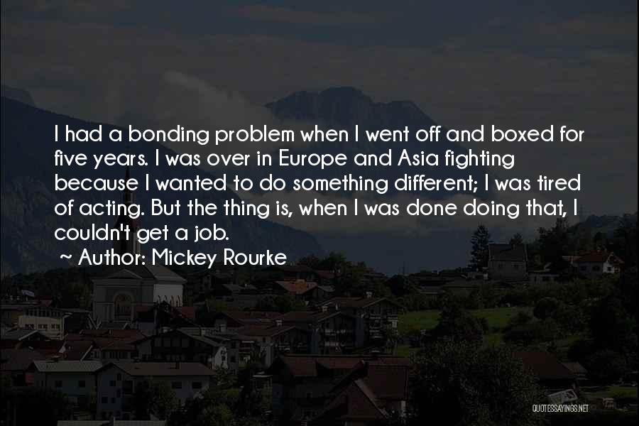 Fighting For Something Quotes By Mickey Rourke