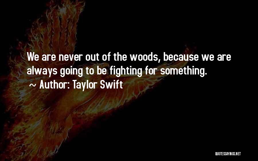 Fighting For Something Quotes By Taylor Swift