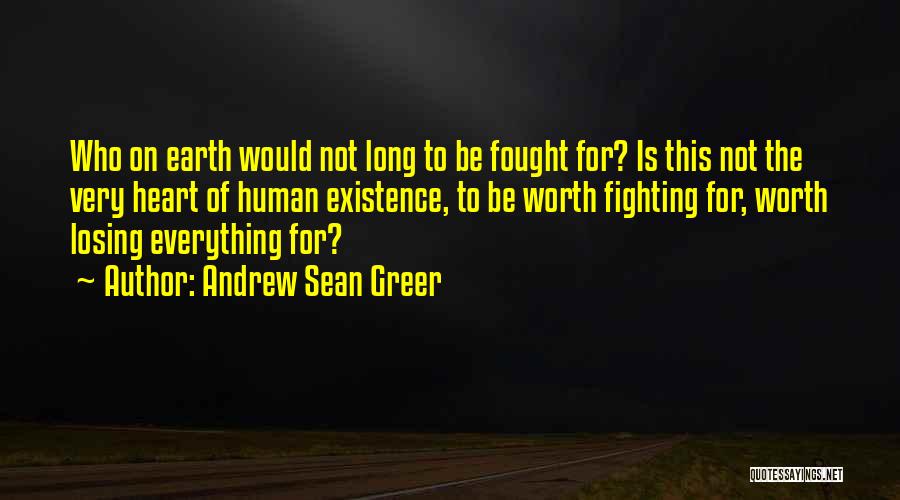 Fighting For Something Worth It Quotes By Andrew Sean Greer