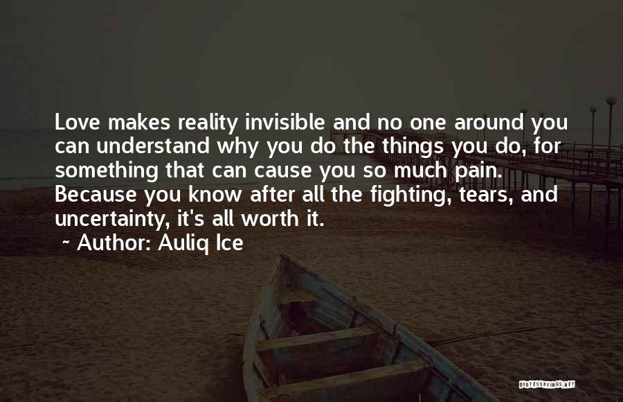 Fighting For Something Worth It Quotes By Auliq Ice
