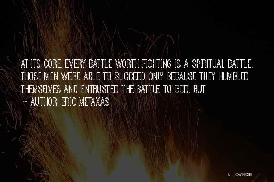 Fighting For Something Worth It Quotes By Eric Metaxas