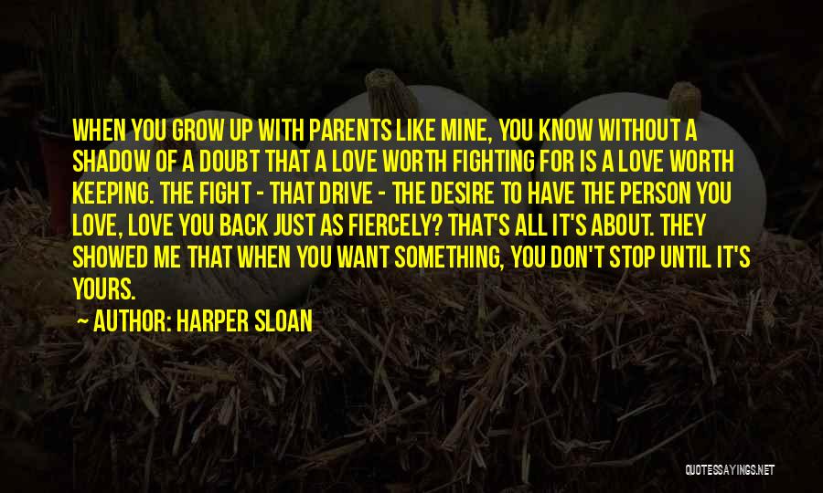 Fighting For Something Worth It Quotes By Harper Sloan