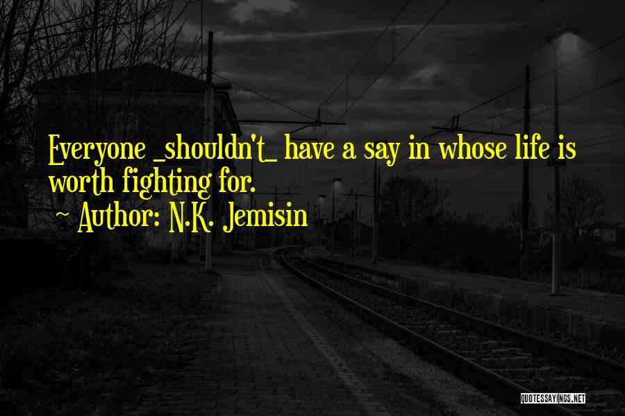 Fighting For Something Worth It Quotes By N.K. Jemisin