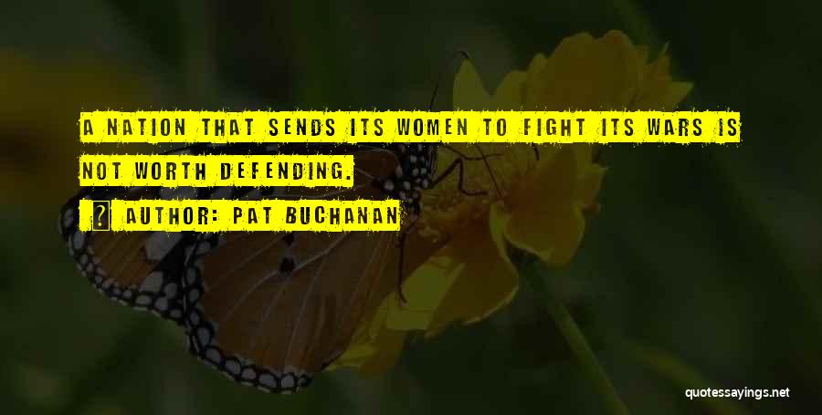 Fighting For Something Worth It Quotes By Pat Buchanan