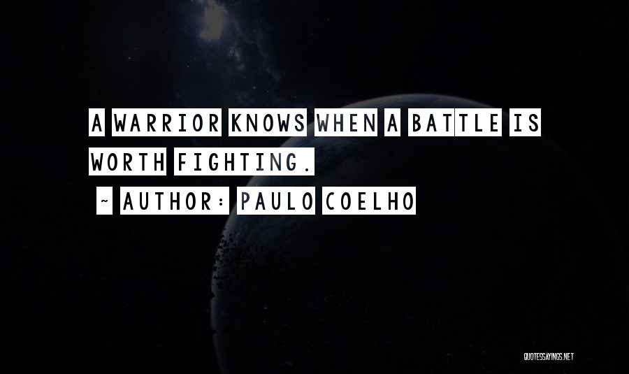 Fighting For Something Worth It Quotes By Paulo Coelho