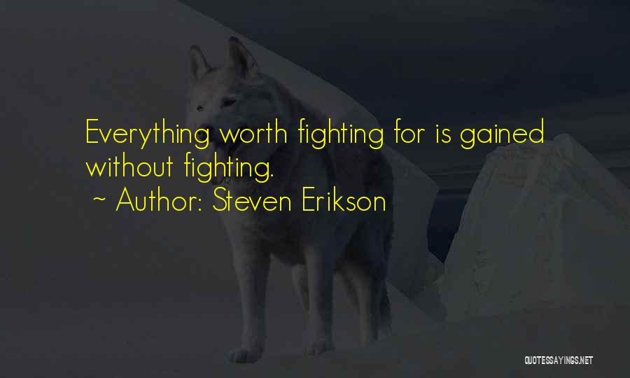 Fighting For Something Worth It Quotes By Steven Erikson