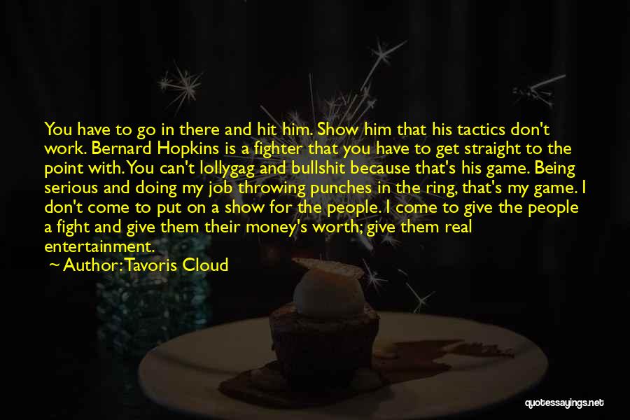 Fighting For Something Worth It Quotes By Tavoris Cloud