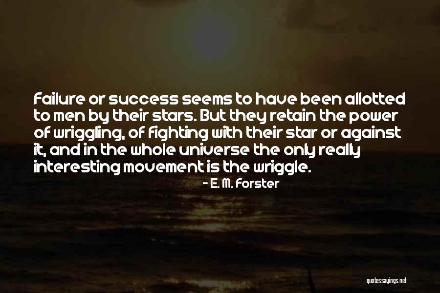 Fighting For Success Quotes By E. M. Forster Fighting For Success Quotes By E. M. Forster