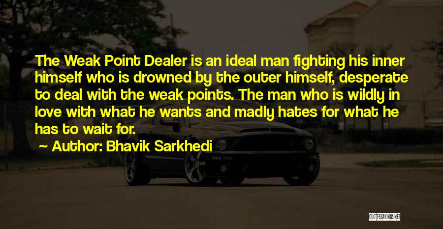 Fighting For The Man You Love Quotes By Bhavik Sarkhedi