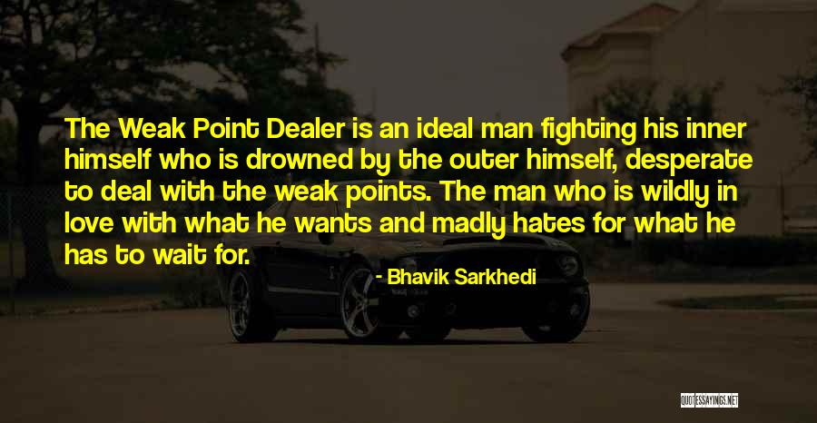 Fighting For The Man You Love Quotes By Bhavik Sarkhedi