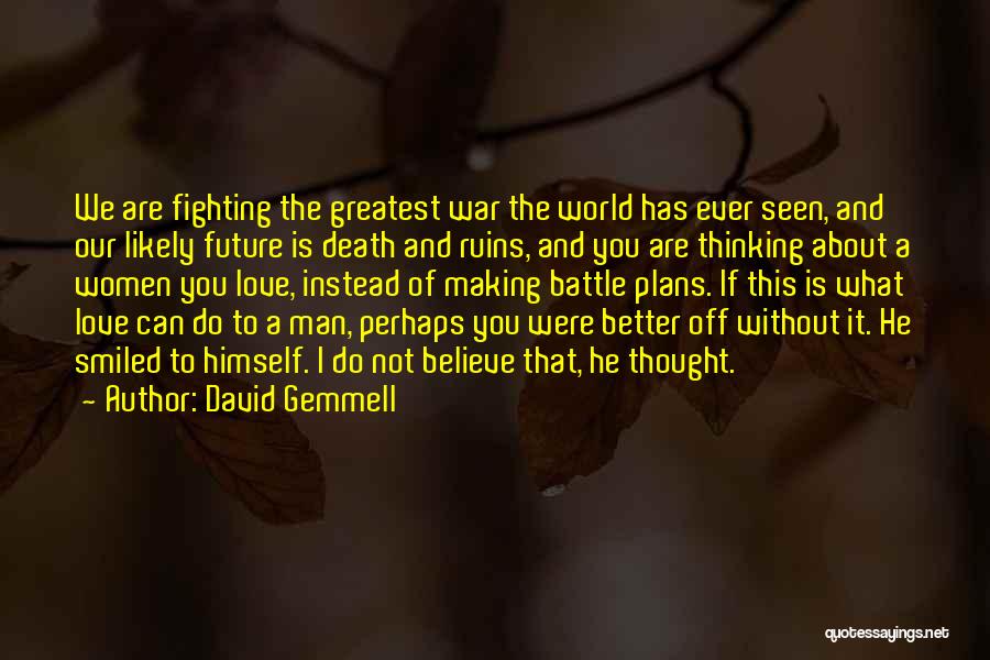 Fighting For The Man You Love Quotes By David Gemmell