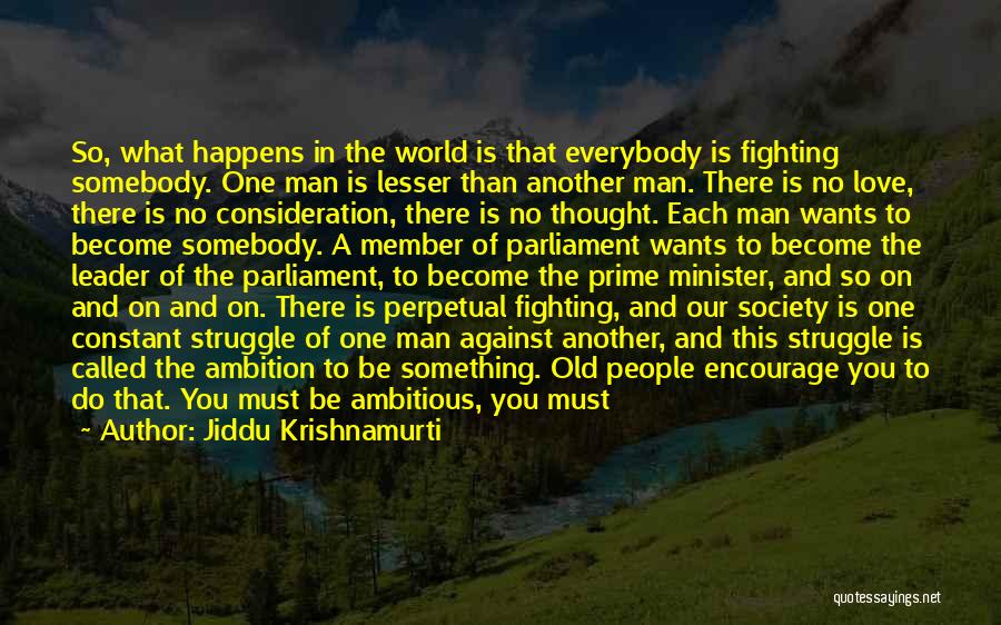 Fighting For The Man You Love Quotes By Jiddu Krishnamurti