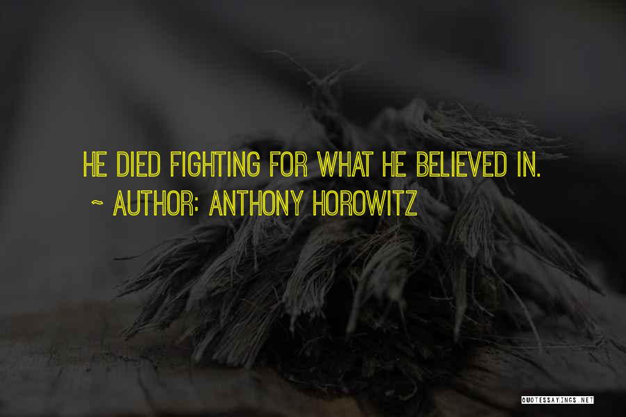 Fighting For What Quotes By Anthony Horowitz