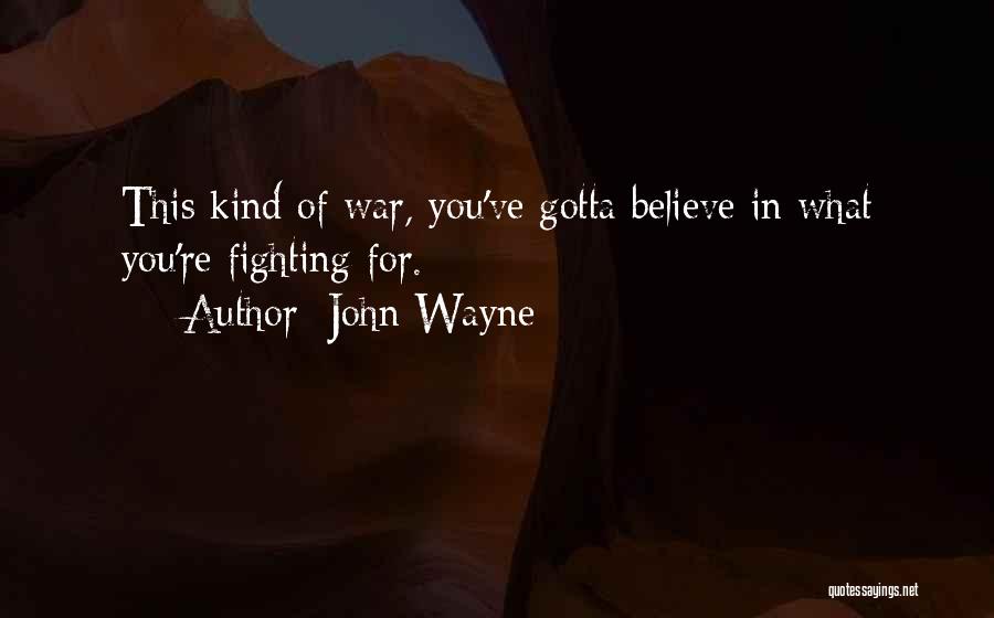 Fighting For What Quotes By John Wayne