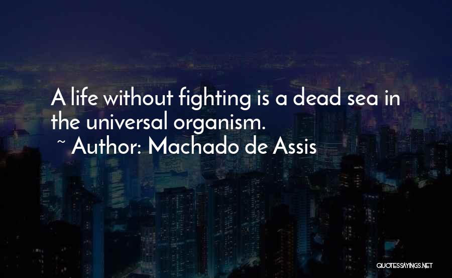 Fighting For What You Want In Life Quotes By Machado De Assis