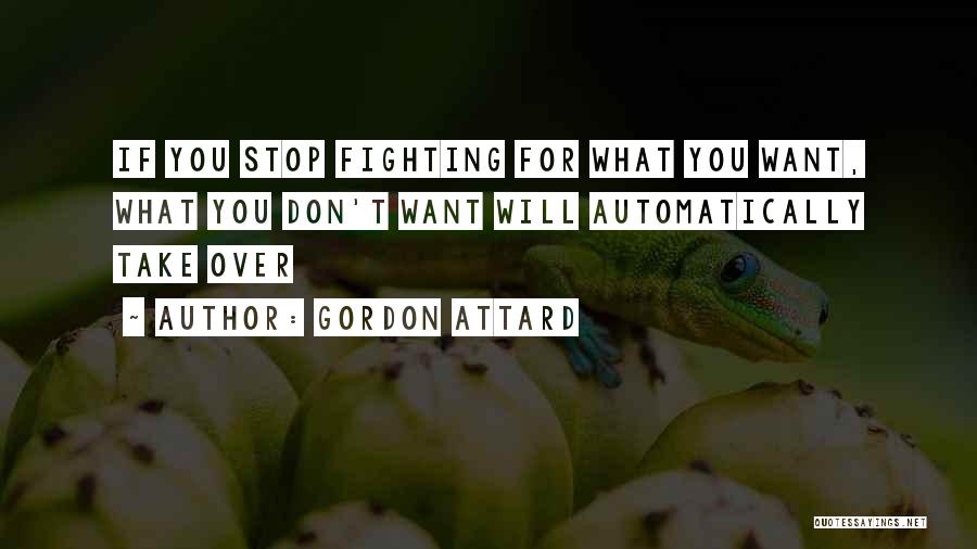 Fighting For What You Want Quotes By Gordon Attard