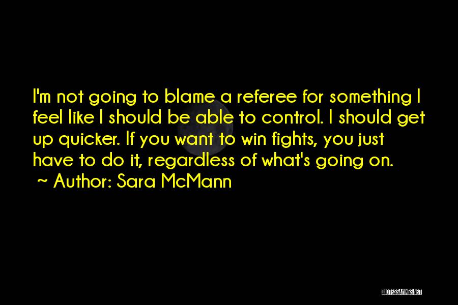 Fighting For What You Want Quotes By Sara McMann