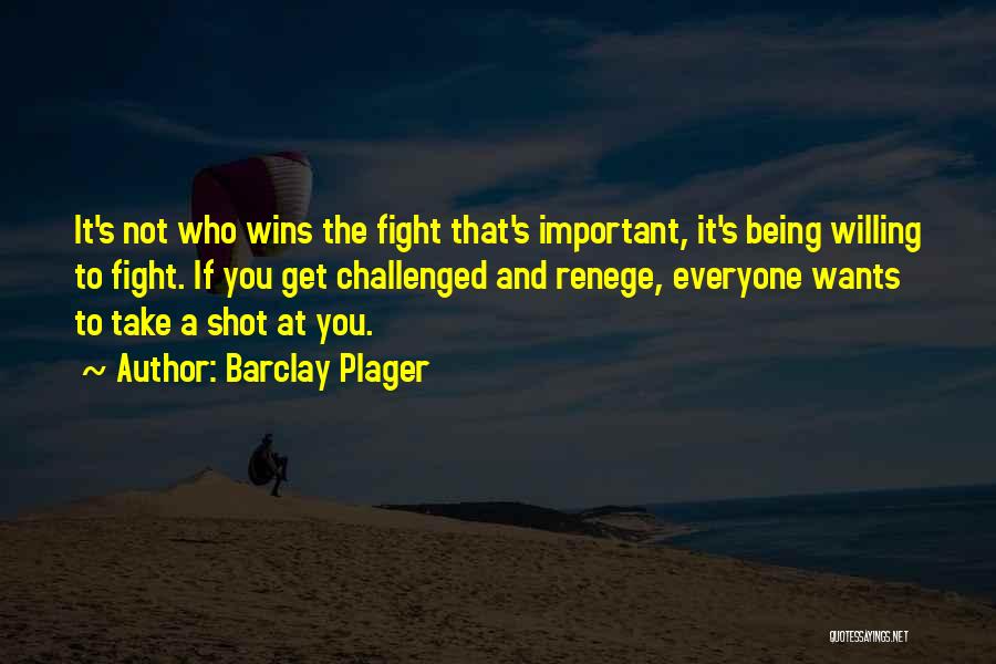 Fighting For What's Important To You Quotes By Barclay Plager