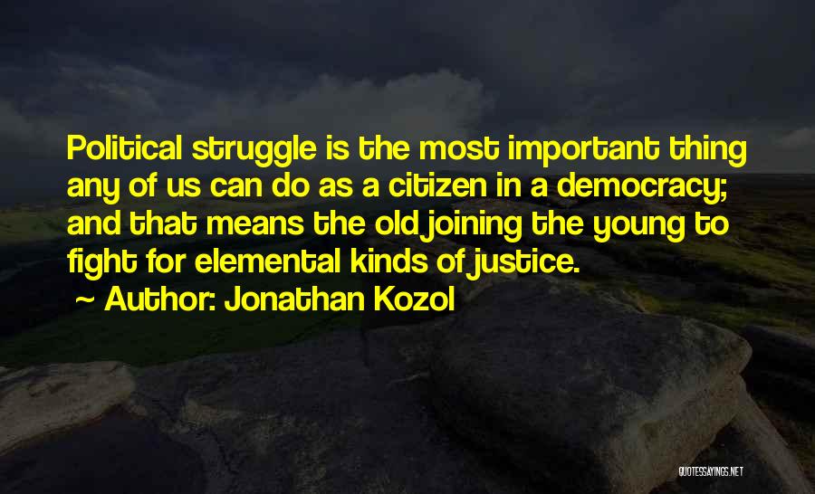 Fighting For What's Important To You Quotes By Jonathan Kozol