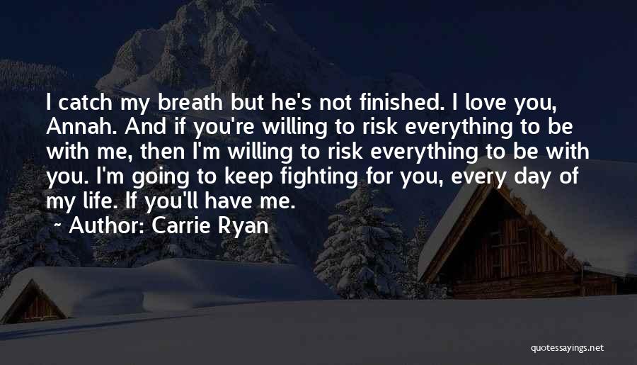 Fighting For You Love Quotes By Carrie Ryan