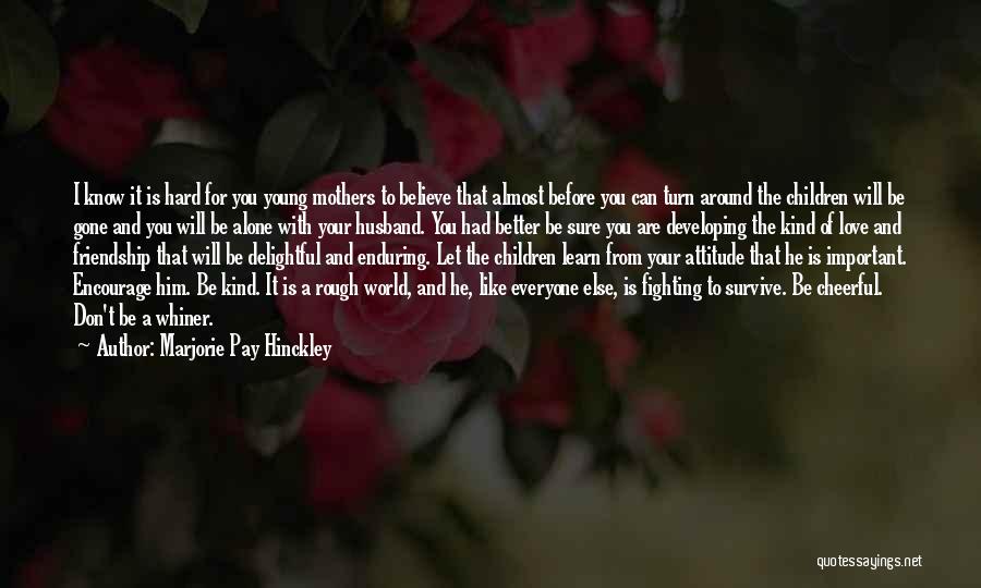 Fighting For You Love Quotes By Marjorie Pay Hinckley